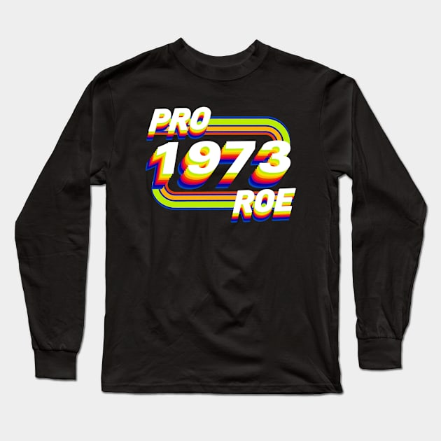 Pro Roe Since 1973 Retro Long Sleeve T-Shirt by Luna Lovers